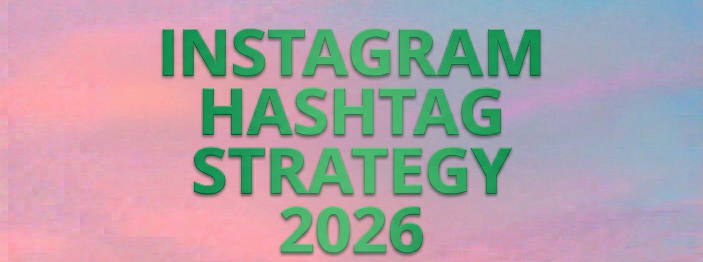 Instagram Hashtag Strategy 2026